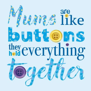 'Mum's are like buttons they hold everything together' Mother's day ecard